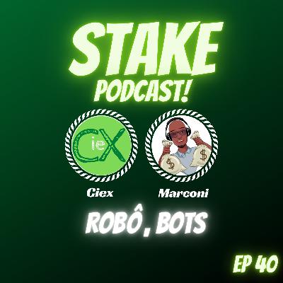 Stake Podcast! Robô, Bots