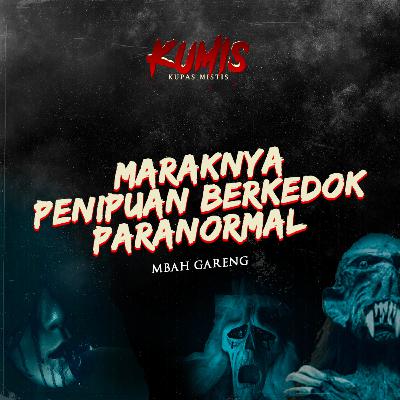 MARAKNYA PENIPUAN BERKEDOK PARANORMAL, APA KATA MBAH GARENG?