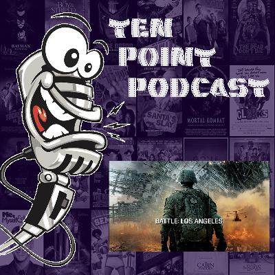 Battle: Los Angeles - Ten Point Podcast S11 Ep16