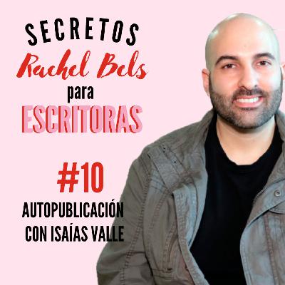 #10 Todo lo que necesitas saber sobre la autopublicación con Isaías Valle
