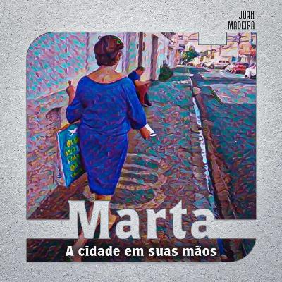 Marta Golpista | Dona Marta? (com Chico Felitti) #4