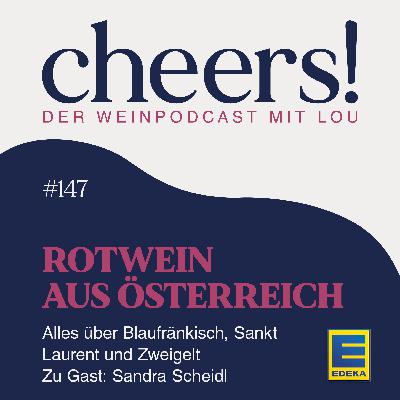 147: Rotwein aus Österreich – Alles über Blaufränkisch, Sankt Laurent und Zweigelt – Zu Gast: Sandra Scheidl