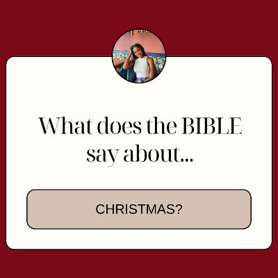 What does the bible say about CHRISTMAS? What does the bible say about CHRISTMAS?