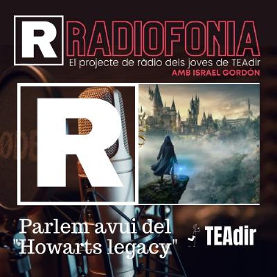 Sobre Howarts Legacy - Radiofonia 15 Sobre Howarts Legacy - Radiofonia 15