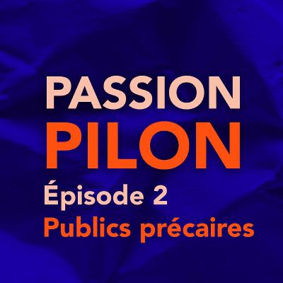 Passion Pilon #2 - Publics précaires