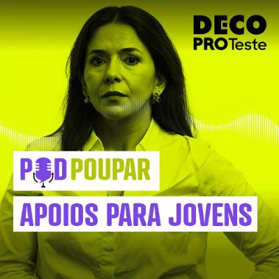 Dicas para poupar com os apoios para jovens | POD Poupar | Ep. 26