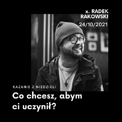 Co chcesz, abym ci uczynił? | 24/10/2021 Co chcesz, abym ci uczynił? | 24/10/2021