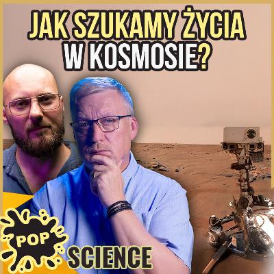 Jeśli JE znajdziemy, to znajdziemy też obcych - POP Science #106