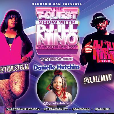 The T-Quest Show with DJ ILL NINO: Danielle Hutchins