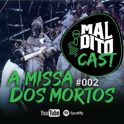 Malditocast 002 | A Missa dos Mortos