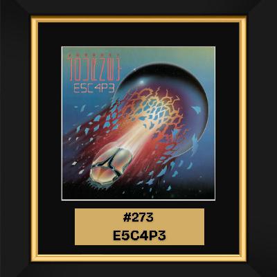 #273 - E5C4P3 by Journey (1981)