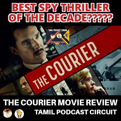 The Courier movie review | Tamil podcast circuit
