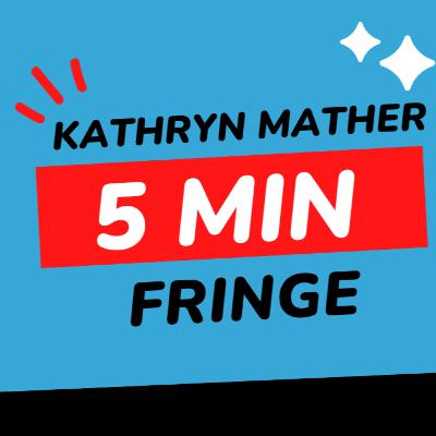 5 Min Fringe: "Be realistic" in your goals at Edinburgh Fringe: Kathryn Mather (COMEDY)