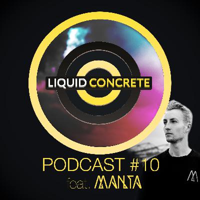 Liquid Concrete Podcast #10 feat. Manta