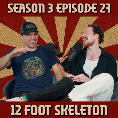 S3E27: 12 Foot Skeleton