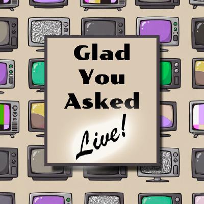 Glad You Asked- LIVE! March 2026