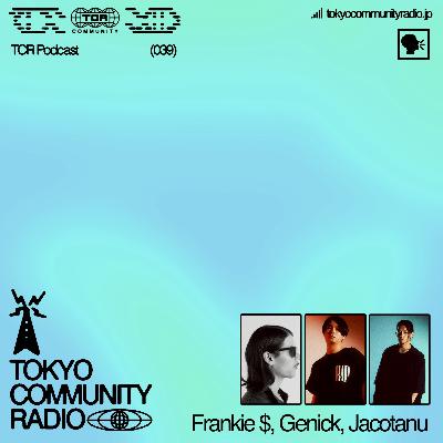 TCR Podcast 039 / Frankie $, Genick, Jacotanu【Pt.1】 TCR Podcast 039 / Frankie $, Genick, Jacotanu【Pt.1】