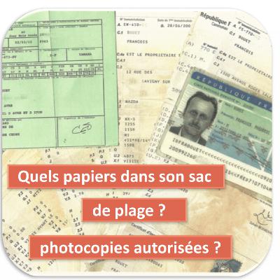 Quels papiers à amener dans son sac de plage ? photocopies autorisées ?