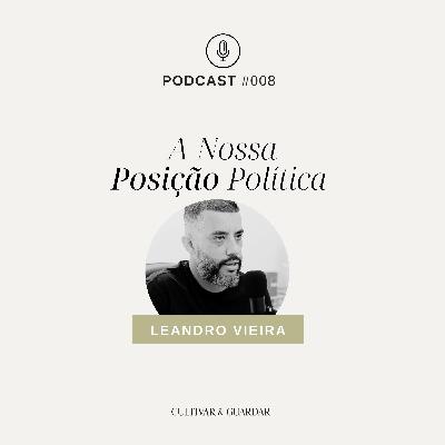 #008 - Nossa Posição Política - com Leandro Vieira #008 - Nossa Posição Política - com Leandro Vieira