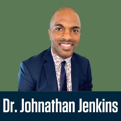 Episode 27: Dr. Johnathan Jenkins