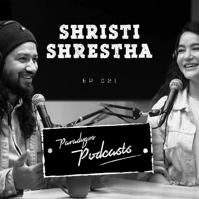 Shristi Shrestha | Paradygm Podcasts | 021