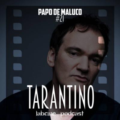 Papo de Maluco #21 - Tarantino