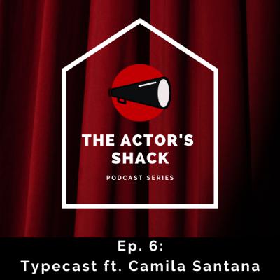 Ep. 6: Typecast ft. Camila Santana