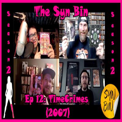 (Audio) S2E12: Timecrimes (2007) | The Syn Bin Podcast