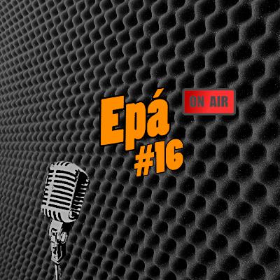 Epá #16 - Pessoas que Não Gostam de Cerveja, Emigrantes e Funcionários Chatos