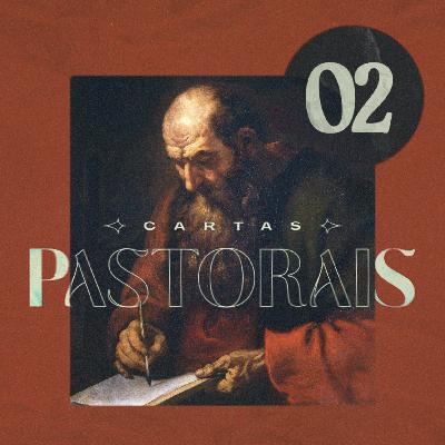 #02 - CARTAS PASTORAIS - 1 Timóteo 1.3-11 - Pr. Rael Campos