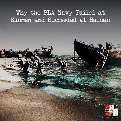 131 - Amphibious Ambitions and Island Defeats - How Kinman and Hainan shaped China's Navy