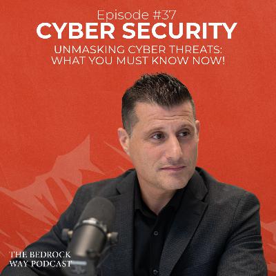 EP 37 Unmasking Cyber Threats: What You Must Know NOW!