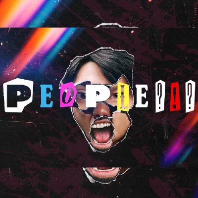 PEOPLE?!? | PART III PEOPLE?!? | PART III