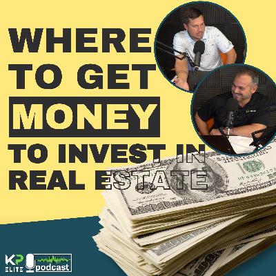 Where to Get MONEY to Invest in Real Estate Where to Get MONEY to Invest in Real Estate