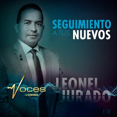 SEGUIMIENTO A TUS NUEVOS CON LEONEL JURADO