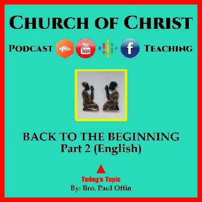 BACK TO THE BEGINNING Part 2 (English) Bro. Paul Offin - Church of Christ.