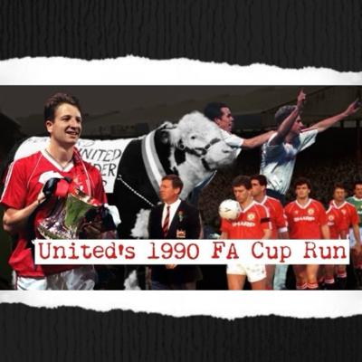 Episode 17 - United’s 1990 FA Cup Run