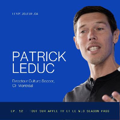Tout sur Apple TV et MLS Season Pass avec Patrick Leduc du CF Montréal