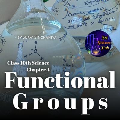 Class 10th | Chap 4:- FUNCTIONAL GROUPS | Srj Science Hub