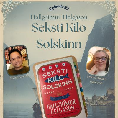 Ep 87 Seksti Kilo Solskinn by Hallgrimur Helgason - conversation with Maren B Guntvedt