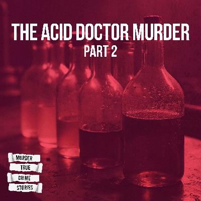 SOLVED: The Acid Doctor Murder 2