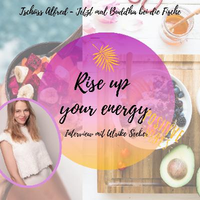 Episode 03: Rise Up Your Energy & Mindset  - Interview mit Ulrike Seeber