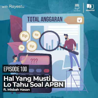 Hal Yang Musti Lo Tahu Soal APBN ft. Misbah Hasan