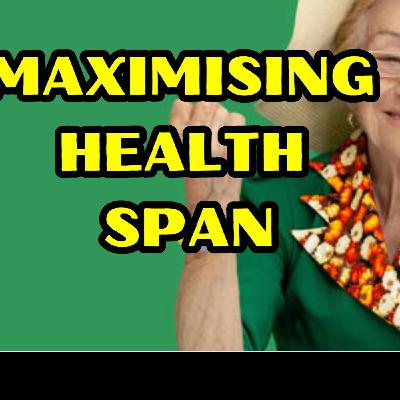 Maximising Health Span
