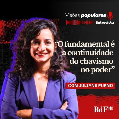 “O fundamental é a continuidade do chavismo no poder”, aponta a economista e professora Juliane Furno - Visões Populares Entrevista