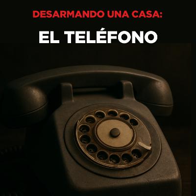 Desarmando una casa: El teléfono | Cuento corto de misterio