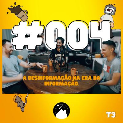 A desinformação na era da informação - TetoDeVidroPodcast #004
