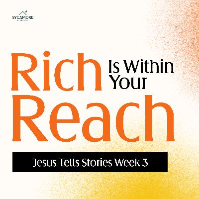 Rich Is Within Your Reach | Jesus Tells Stories Week 3 | Tolulope Moody Rich Is Within Your Reach | Jesus Tells Stories Week 3 | Tolulope Moody