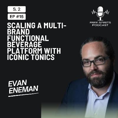 Scaling a Multi-Brand Functional Beverage Platform with Evan Eneman of Iconic Tonics Scaling a Multi-Brand Functional Beverage Platform with Evan Eneman of Iconic Tonics