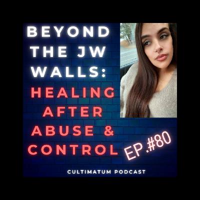 Beyond the JW Walls: Healing After Abuse & Control